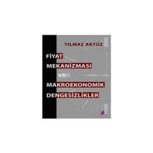FIYAT MEKANİZMASI VE MAKROEKONOMIK DENGESIZLIKLER - YILMAZ AKYÜZ