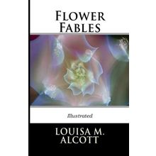 Flower Fables - Louisa May Alcott