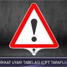 FM Trafik Çift Taraflı Dikkat Uyarı Tabelası