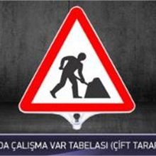 FM Trafik Çift Taraflı Yolda Çalışma Var Tabelası