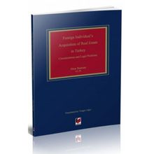 Foreign Individual`s Acquisition of Real Estate in Turkey Considerations and Legal Problems - Akın Batmaz