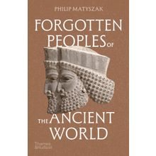 Forgotten Peoples Of The Ancient World - Philip Matyszak