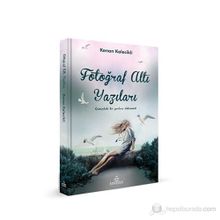FOTOĞRAF ALTI YAZILARI - KENAN KALECIKLI