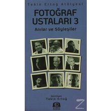 FOTOĞRAF USTALARI 3 ANILAR VE SÖYLEŞILER - TEKIN ERTUĞ