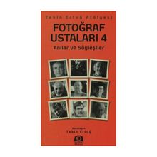 FOTOĞRAF USTALARI 4 ANILAR VE SÖYLEŞILER - TEKIN ERTUĞ