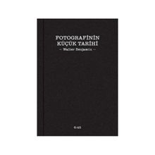Fotografinin Küçük Tarihi - Walter Benjamin
