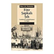 Fötr Şapkalı Şıh - İlbey C.N. Özdemirci