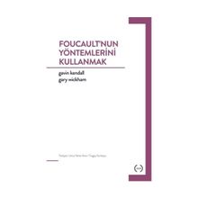 Foucault’nun Yöntemlerini Kullanmak - Gavin Kendall Gary Wickham