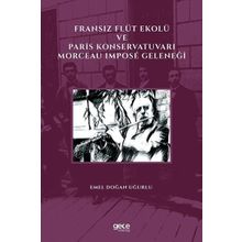 Fransız Flüt Ekolü ve Paris Konservatuvarı Morceau Impose Geleneği - Emel Doğan Uğurlu