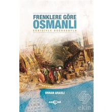 Frenklere Göre Osmanlı Eğrisiyle Doğrusuyla - Orhan Araslı