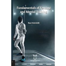 Fundamentals of Fencing And Mental Training - Naci Kalkan