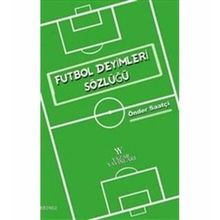Futbol Deyimleri Sözlüğü - Önder Saatçi