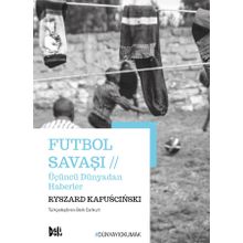 Futbol Savaşı - Ryszard Kapuscinski
