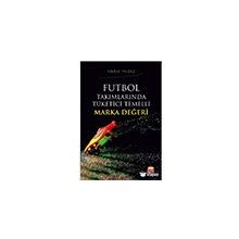 Futbol Takımlarında Tüketici Temelli Marka Değeri - Yavuz Yıldız