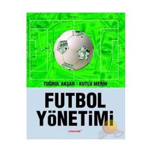 FUTBOL YÖNETİMİ - TUĞRUL AKŞAR, KUTLU MERIH