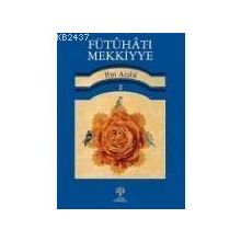 FÜTUHAT-I MEKKIYYE 2 - MUHYIDDIN İBN ARABI