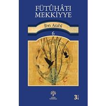 FÜTUHAT-I MEKKIYYE 6 - MUHYIDDIN İBN ARABI