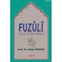 FUZULI HAYATI SANATI ESERLERI - HALUK İPEKTEN