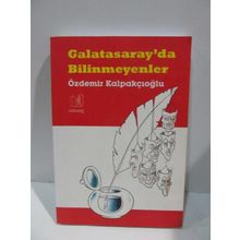 GALATASARAY'DA BILINMEYENLER - ÖZDEMİR KALPAKÇIOĞLU