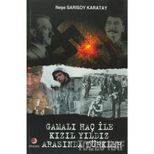 GAMALI HAÇ İLE KIZIL YILDIZ ARASINDA TÜRKLER - NEŞE SARISOY KARATAY