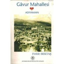 GAVUR MAHALLESI ADIYAMAN - FERIDE BEKTAŞ