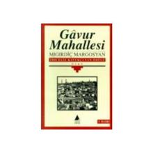 GAVUR MAHALLESI - MIGIRDİÇ MARGOSYAN