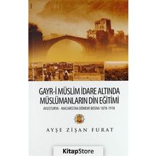 Gayr-i Müslim İdare Altında Müslümanların Din Eğitimi - Ayşe Zişan Furat