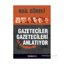 Gazeteciler Gazetecileri ve Kendilerini Anlatıyor - Nail Güreli