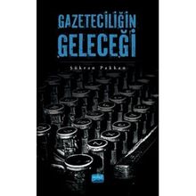 Gazeteciliğin Geleceği - Şükran Pakkan