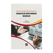 Gazi Kitabevi - Güncel Değerlendirmelerle Bankacılık Dünyasından Seçmeler