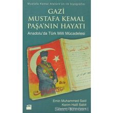 GAZI MUSTAFA KEMAL PAŞA'NIN HAYATI (ANADOLU'DA TÜRK MILLI MÜCADELESİ) - KERIM HALIL SABIT;EMIN MUHAMMED SAID
