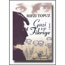 GAZI VE FIKRIYE - HIFZI TOPUZ