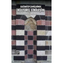 Gaziantep Camilerinde Kültürel Etkileşim - Şenay Özgür Yıldız
