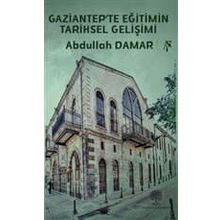 Gaziantep'te Eğitimin Tarihsel Gelişimi - Platanus Publishing