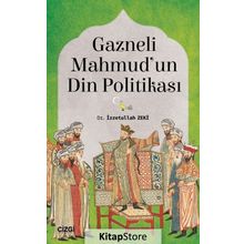 Gazneli Mahmud'un Din Politikası / Dr. İzzetullah Zeki / Çizgi Kitabevi