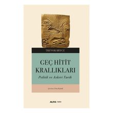 Geç Hitit Krallıkları Askeri ve Politik Bir Tarih Alfa Yayınları