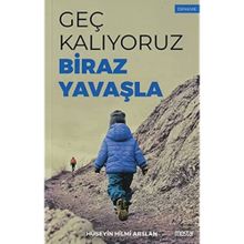 Geç Kalıyoruz Biraz Yavaşla - Hüseyin Hilmi Arslan - Mostar