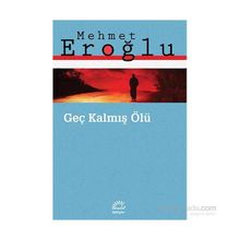 Geç Kalmış Ölü - Mehmet Eroğlu