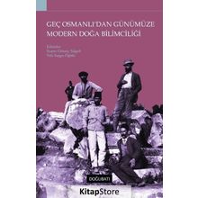 Geç Osmanlı'dan Günümüze Modern Doğa Bilimciliği / Vefa Saygın Öğütle