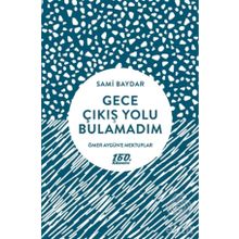 Gece Çıkış Yolu Bulamadım - Sami Baydar