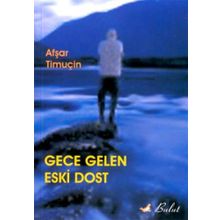 GECE GELEN ESKI DOST - AŞFAR TİMUÇİN
