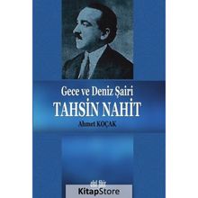 Gece Ve Deniz Şairi Tahsin Nahit - Ahmet Koçak