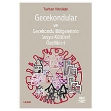GECEKONDULAR VE GECEKONDU BÖLGELERİNİN SOSYO-KÜLTÜREL ÖZELLİKLERİ - TURHAN YÖRÜKAN