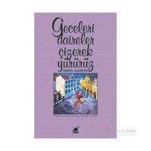 Geceleri Daireler Çizerek Yürürüz - Daniel Alarcon
