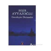 Geceleyin Dersaadet - Beşir Ayvazoğlu