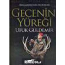 Gecenin Yüreği - Bir Gazetecinin Av Anıları / Ufuk Güldemir