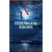 Geceye Damlayan Ölüm Suyu - Eyüp Ekinci