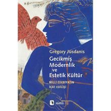 Gecikmiş Modernlik ve Estetik Kültür - Gregory Jusdanis