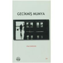 Gecikmiş Mumya - Hilal Karahan