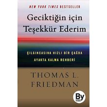 Geciktiğin İçin Teşekkür Ederim - Thomas L. Friedman
